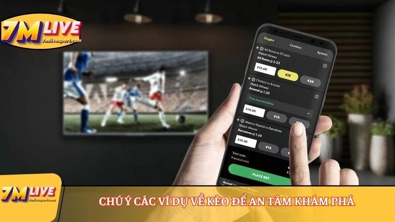 Chú ý các ví dụ về kèo để an tâm khám phá 