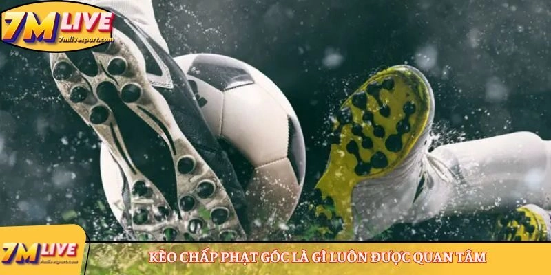 Kèo chấp phạt góc là gì luôn được quan tâm