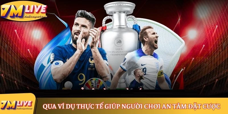 Qua ví dụ thực tế giúp người chơi an tâm đặt cược