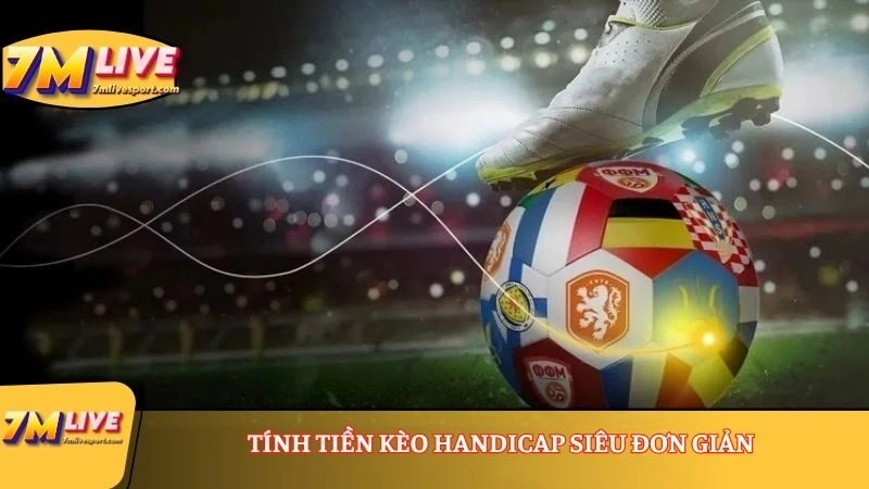 Kèo Handicap là gì? Hiểu như thế nào là đúng về kèo này? 9 Tính tiền kèo Handicap siêu đơn giản