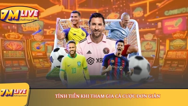 Tính tiền khi tham gia cá cược đơn giản
