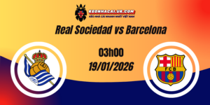 Nhận định La Liga: Real Sociedad vs Barcelona 19/01/2026 4 Nhận định La Liga: Real Sociedad vs Barcelona 19/01/2026
