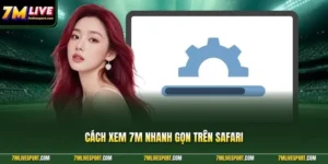 Cách Xem 7M Nhanh Gọn Trên Safari Chrome Bằng Điện Thoại 10 Cách xem 7M