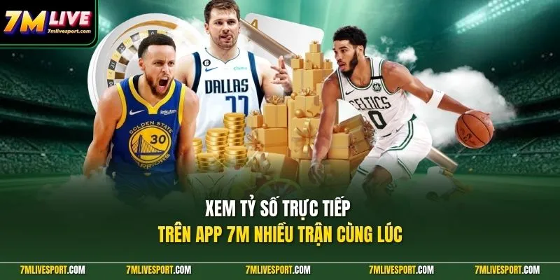 Xem Tỷ Số Trực Tiếp Trên App 7M Cùng Hướng Dẫn Chi Tiết 9 Xem tỷ số trực tiếp trên app 7M nhiều trận cùng lúc